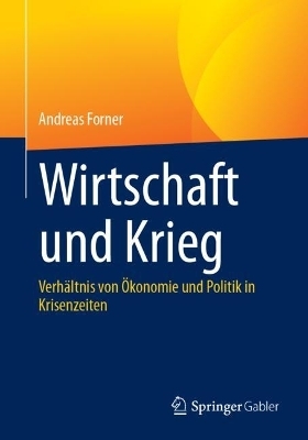 Wirtschaft und Krieg - Andreas Forner
