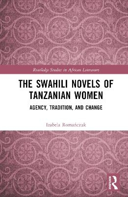 The Swahili Novels of Tanzanian Women - Izabela Romańczuk