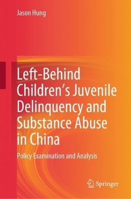 Left-Behind Children’s Juvenile Delinquency and Substance Abuse in China - Jason Hung