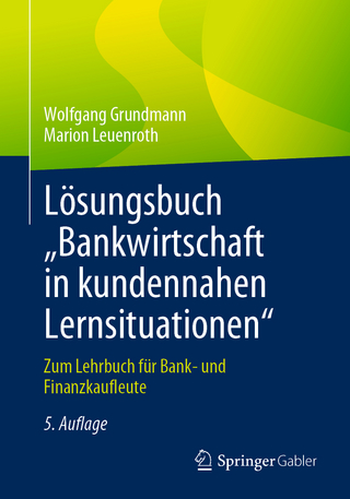 Lösungsbuch „Bankwirtschaft in kundennahen Lernsituationen" - Wolfgang Grundmann; Marion Leuenroth