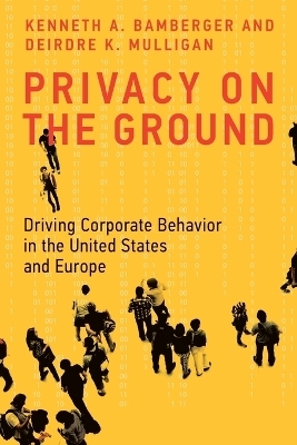 Privacy on the Ground - Kenneth A. Bamberger, Deirdre K. Mulligan