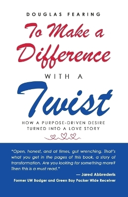 To Make a Difference - with a Twist - Douglas Fearing