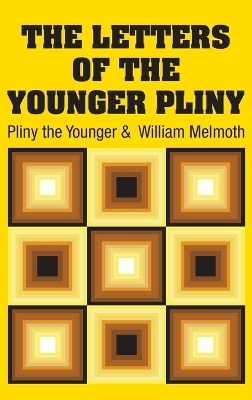 The Letters of the Younger Pliny -  Pliny the Younger, William Melmoth