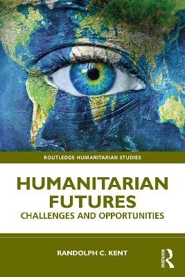 Humanitarian Futures - Randolph C. Kent