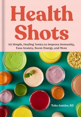 Health Shots - Toby Amidor