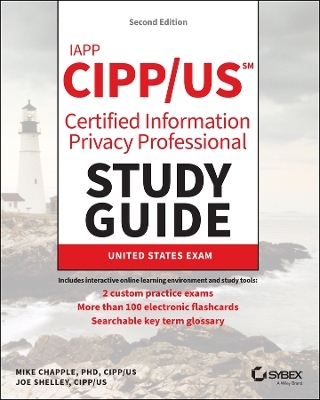 IAPP CIPP / US Certified Information Privacy Professional Study Guide - Mike Chapple, Joe Shelley