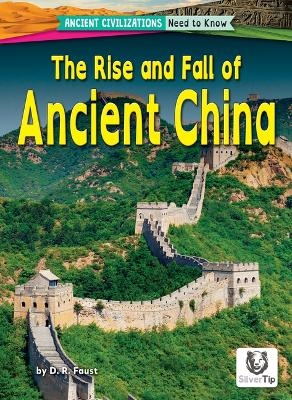 The Rise and Fall of Ancient China - D R Faust