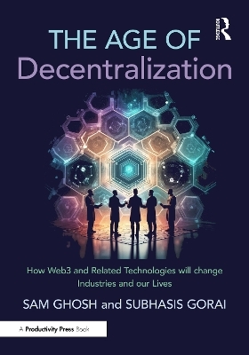 The Age of Decentralization - Sam Ghosh, Subhasis Gorai