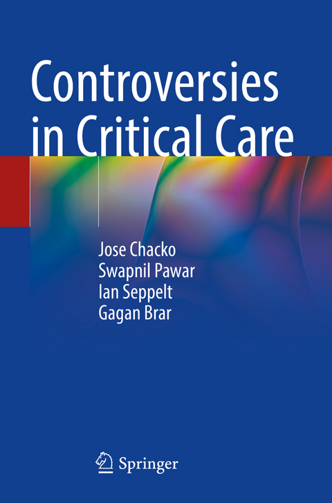 Controversies in Critical Care - Jose Chacko, Swapnil Pawar, Ian Seppelt, Gagan Brar
