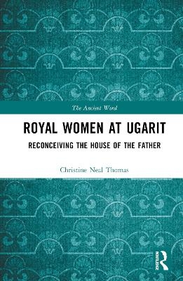 Royal Women at Ugarit - Christine Neal Thomas