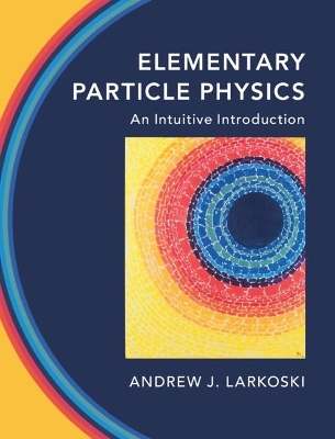 Elementary Particle Physics - Andrew J. Larkoski