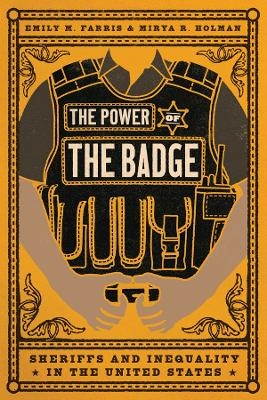 The Power of the Badge - Professor Emily M. Farris, Professor Mirya R. Holman