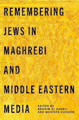 Remembering Jews in Maghrebi and Middle Eastern Media - 