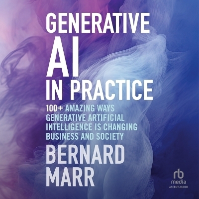 Generative AI in Practice - Bernard Marr