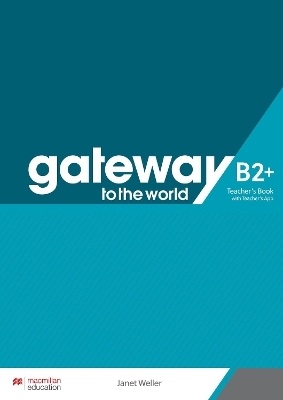 Gateway to the World B2+ Teacher's Book with Teacher's App - David Spencer