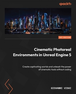 Cinematic Photoreal Environments in Unreal Engine 5 - Giovanni Visai