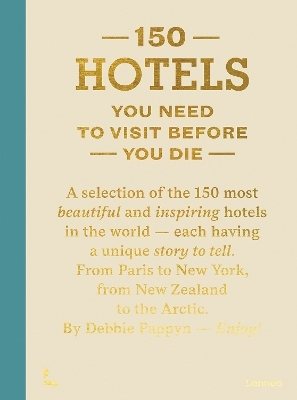 150 Hotels You Need To Visit Before You Die - Debbie Pappyn