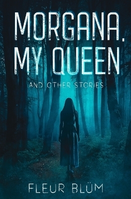 Morgana, My Queen - Fleur Bl�m
