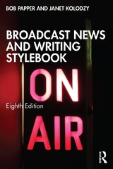 Broadcast News and Writing Stylebook - Papper, Bob; Kolodzy, Janet