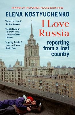 I Love Russia - Elena Kostyuchenko