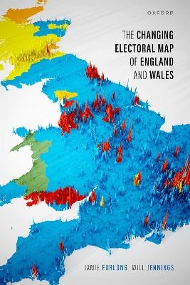 The Changing Electoral Map of England and Wales - Jamie Furlong, Will Jennings