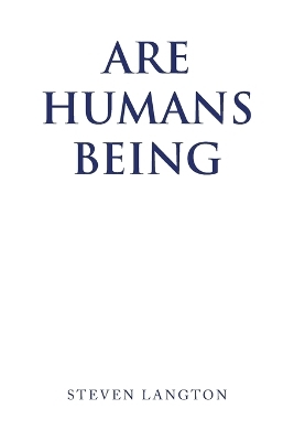 Are Humans Being - Steven Langton