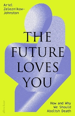 The Future Loves You - Dr Ariel Zeleznikow-Johnston