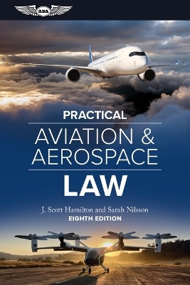 Practical Aviation & Aerospace Law - J Scott Hamilton, Sarah Nilsson