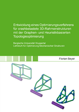 Entwicklung eines Optimierungsverfahrens für crashbelastete 3D-Rahmenstrukturen mit der Graphen- und Heuristikbasierten Topologieoptimierung - Florian Beyer