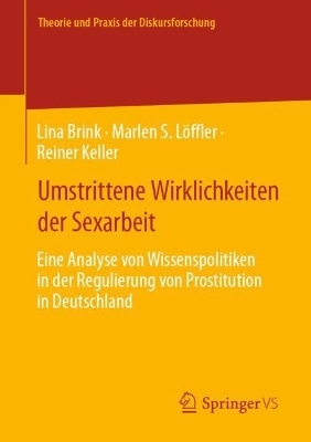 Umstrittene Wirklichkeiten der Sexarbeit - Lina Brink, Prof. Dr. Marlen S. Löffler, Reiner Keller