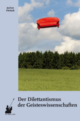 Der Dilettantismus der Geisteswissenschaften - Jochen Hörisch