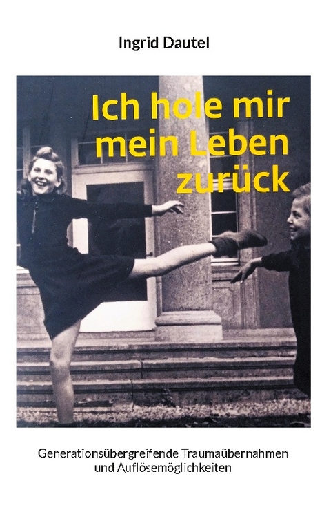 Ich hole mir mein Leben zurück - Ingrid Dautel