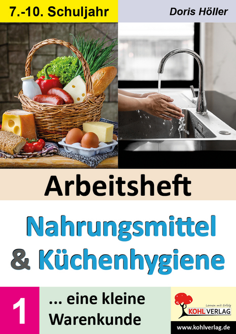 Arbeitsheft NAHRUNGSMITTEL und KÜCHENHYGIENE / Band 1 - Doris Höller