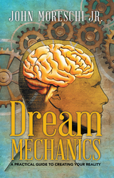 Dream Mechanics - John Moreschi Jr.