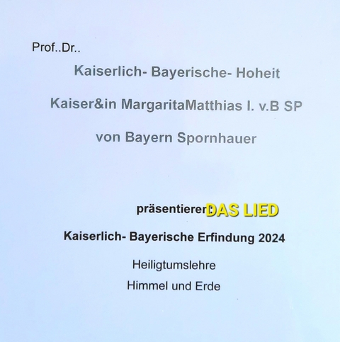DAS LIED Kaiserlich- Bayerische- Hoheit Kaiserpaar Kaiser&in MargaritaMatthias I. von Bayern SPornhauer und das (auch) ewig. - 