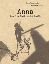 Anna – Was die Zeit nicht heilt - Christina Laube, Mehrdad Zaeri