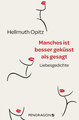 Manches ist besser geküsst als gesagt - Hellmuth Opitz