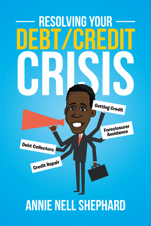 Resolving Your Debt/Credit Crisis -  Annie Nell Shephard