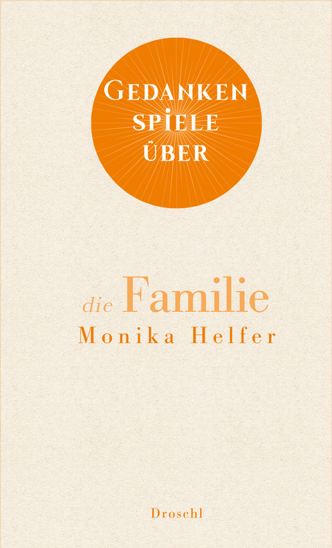 Gedankenspiele über die Familie - Monika Helfer