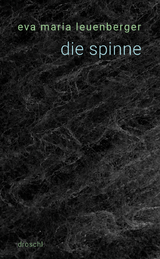 die spinne - Eva Maria Leuenberger