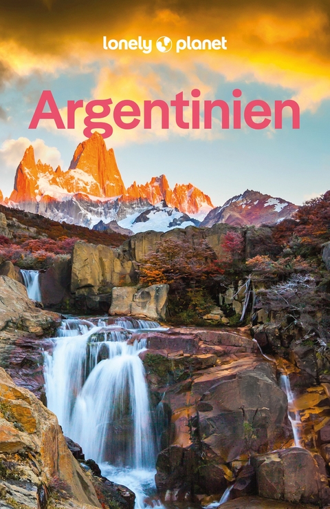 LONELY PLANET Reiseführer Argentinien - Isabel Albiston, Rachel Tolosa Paz, Madelaine Triebe, Diego Jemio, Sorrel Moseley-Williams, Federico Perelmuter, Ray Bartlett, Christine Gilbert, Victoria Gill