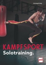 Kampfsport Solotraining. - Delp, Christoph