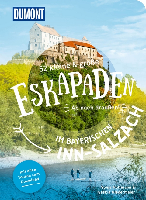 52 kleine & große Eskapaden im bayerischen Inn-Salzach - Sonja Hoffmann, Saskia Niedermeier