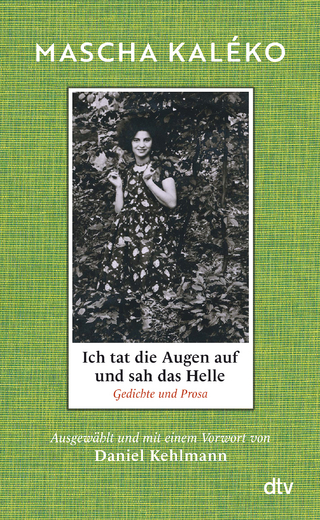 Ich tat die Augen auf und sah das Helle - Mascha Kaléko; Daniel Kehlmann