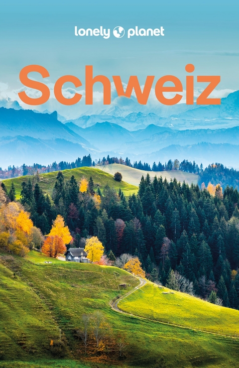 LONELY PLANET Reiseführer Schweiz - Kerry Walker, Gregor Clark, Craig McLachlan, Benedict Walker