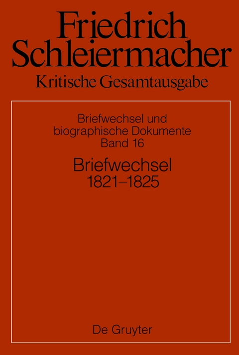 Friedrich Schleiermacher: Kritische Gesamtausgabe. Briefwechsel und... / Briefwechsel 1821–1824 - 