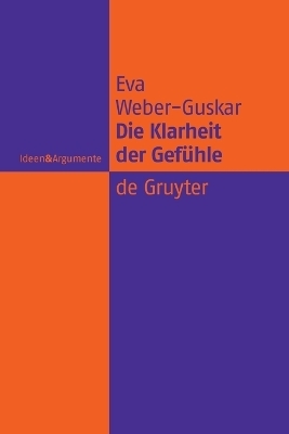 Die Klarheit der Gefühle - Eva Weber-Guskar