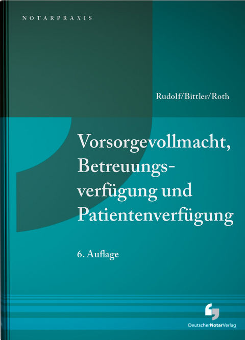 Vorsorgevollmacht, Betreuungsverfügung und Patientenverfügung - 