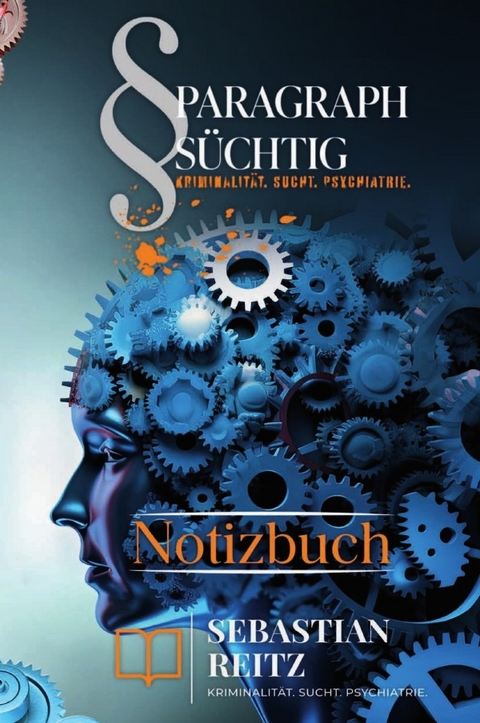 Paragraph Süchtig / Paragraph Süchtig - Notizbuch #4 - Sebastian Reitz