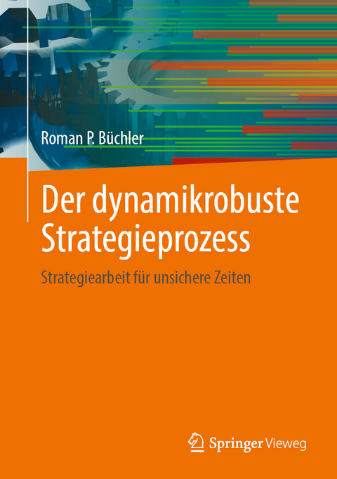 Der dynamikrobuste Strategieprozess - Roman P. Büchler